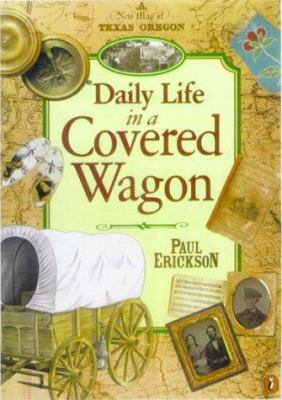Daily Life in a Covered Wagon 0613028384 Book Cover