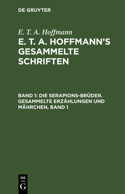 Die Serapions-Brüder. Gesammelte Erzählungen Un... [German] 3112465857 Book Cover