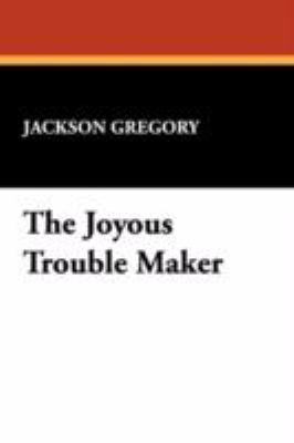 The Joyous Trouble Maker 1434460827 Book Cover