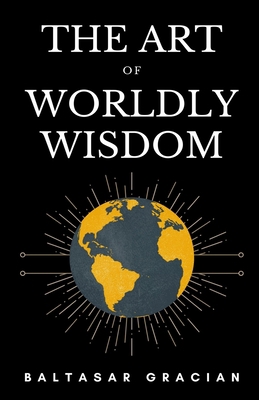 The Art of Worldly Wisdom 1711029947 Book Cover