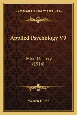 Applied Psychology V9: Mind Mastery (1914) 1166439402 Book Cover