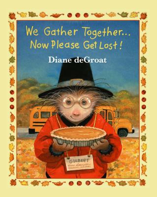 We Gather Together...: Now Please Get Lost! 0999391240 Book Cover