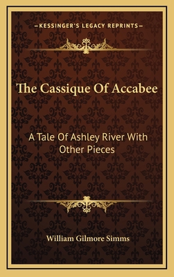 The Cassique of Accabee: A Tale of Ashley River... 1163829919 Book Cover