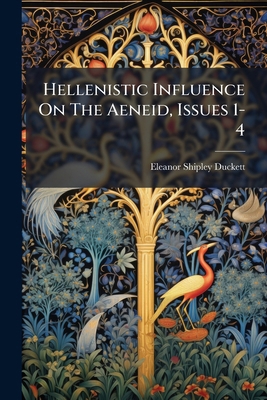 Hellenistic Influence On The Aeneid, Issues 1-4 1271625520 Book Cover