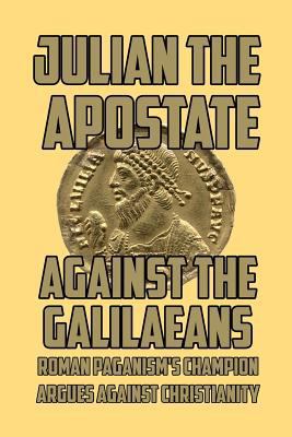 Against the Galilaeans: Roman Paganism's Champi... 1366723139 Book Cover