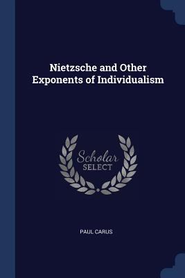 Nietzsche and Other Exponents of Individualism 1376720752 Book Cover