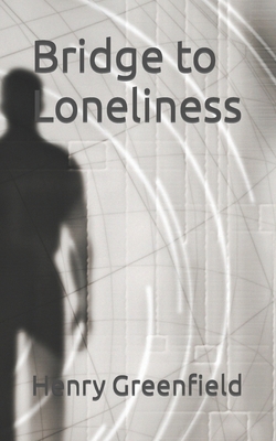 Bridge to Loneliness B09GJS7RB7 Book Cover