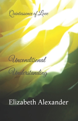 Unconditional Understanding: Quintessence of Love B0H3VDB1HB Book Cover