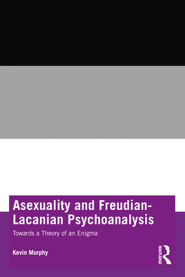 Asexuality and Freudian-Lacanian Psychoanalysis... 1032103582 Book Cover