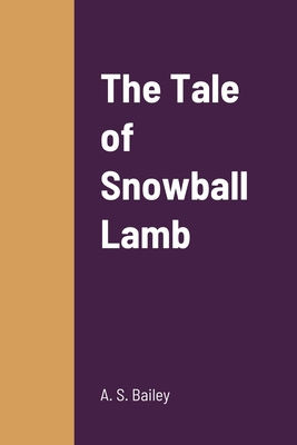 The Tale of Snowball Lamb 1387668242 Book Cover