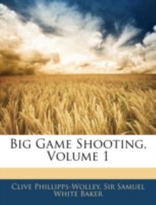 Big Game Shooting, Volume 1 1144816726 Book Cover