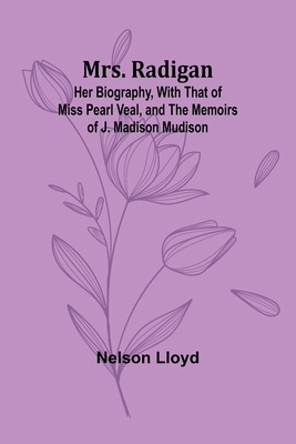 Mrs. Radigan: Her Biography, with that of Miss ... 9357953795 Book Cover