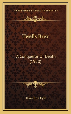 Twells Brex: A Conqueror Of Death (1920) 1167284593 Book Cover