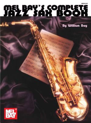 Mel Bay's Complete Jazz Sax Book B005R4SFZ6 Book Cover