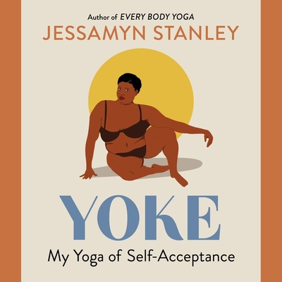 Yoke Lib/E: My Yoga of Self-Acceptance 1665047526 Book Cover