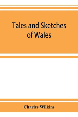 Tales and sketches of Wales 9353924308 Book Cover