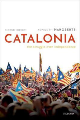 Catalonia: The Struggle Over Independence 0198801831 Book Cover
