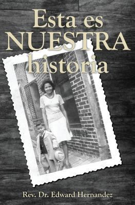 Esta Es Nuestra Historia [Spanish] 1460002873 Book Cover