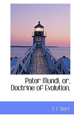 Pater Mundi, Or, Doctrine of Evolution. 1115975072 Book Cover