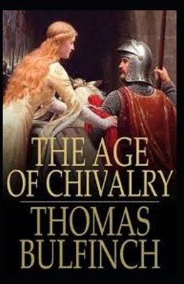 The Age of Chivalry illustrated B091MWPGNT Book Cover
