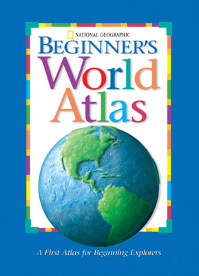National Geographic Beginner's World Atlas 0792275020 Book Cover