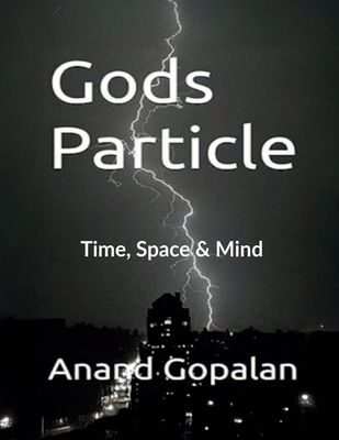 Gods Particle: Time, Space and Mind B0GPF47MT3 Book Cover