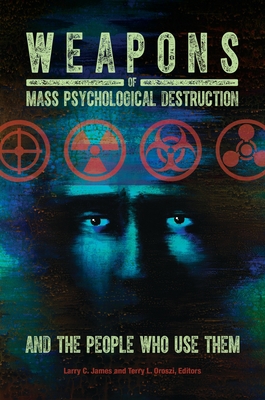 Weapons of Mass Psychological Destruction and t... 1440837546 Book Cover