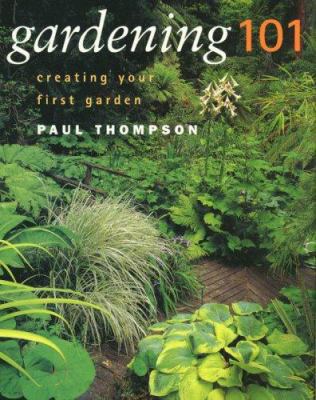 Gardening 101: Creating Your First Garden 1577171977 Book Cover