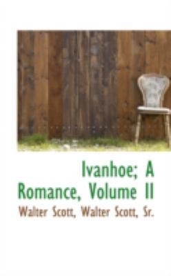 Ivanhoe; A Romance, Volume II 0559394993 Book Cover