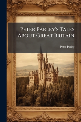 Peter Parley's Tales About Great Britain 1148157670 Book Cover