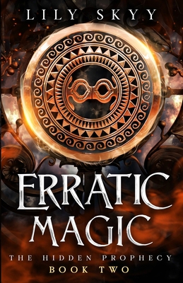 Erratic Magic: The Hidden Prophecy Book 2 196020744X Book Cover