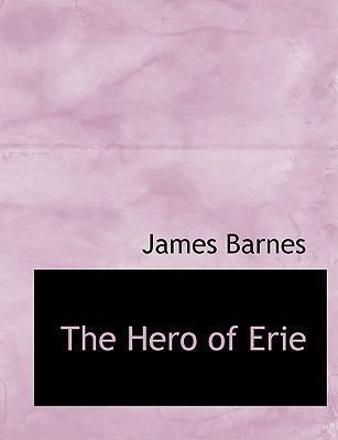 The Hero of Erie [Large Print] 1116663627 Book Cover