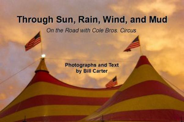 Paperback Through Sun, Rain, Wind, and Mud : On the Road with Cole Bros. Circus Book