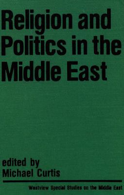 Religion and Politics in the Middle East 0865310653 Book Cover