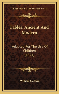 Fables, Ancient And Modern: Adapted For The Use... 1166089878 Book Cover