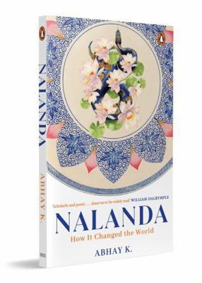 Nalanda: How It Changed the World 0143478656 Book Cover