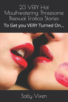 23 VERY Hot Mouthwatering Threesome Bisexual Erotica Stories: To Get you VERY Turned On... B0851MWV7W Book Cover