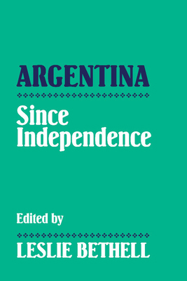 Argentina Since Independence 0521439884 Book Cover