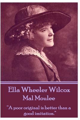 Ella Wheeler Wilcox's Mal Moulee: "A poor origi... 1783945788 Book Cover