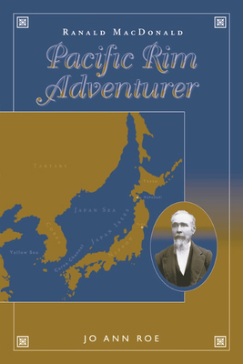 Ranald MacDonald: Pacific Rim Adventurer 0874221471 Book Cover