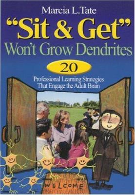 Sit and Get Won&#8242;t Grow Dendrites: 20 Prof... 0761931546 Book Cover