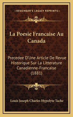 La Poesie Francaise Au Canada: Precedee D'Une A... [French] 116821999X Book Cover