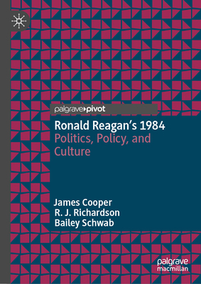 Ronald Reagan's 1984: Politics, Policy, and Cul... 3031536762 Book Cover