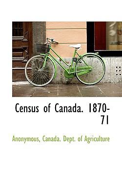 Census of Canada. 1870-71 1115490176 Book Cover