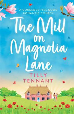 The Mill on Magnolia Lane: A gorgeous feel good... 1786818418 Book Cover