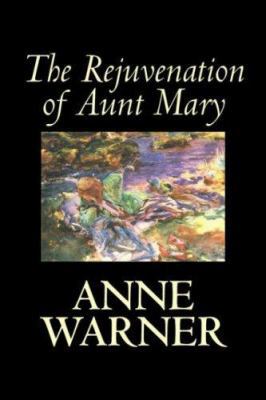 The Rejuvenation of Aunt Mary by Anne Warner, F... 1598189107 Book Cover