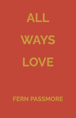 All Ways Love: Poetry B0CJD69X7K Book Cover