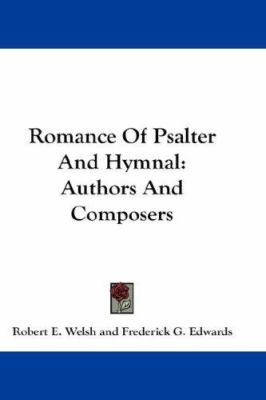 Romance Of Psalter And Hymnal: Authors And Comp... 0548255636 Book Cover