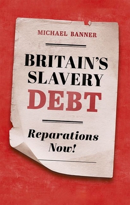 Britain's Slavery Debt: Reparations Now! 0198889445 Book Cover