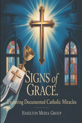 Signs of Grace: Exploring Documented Catholic M... B0FTXKZR7T Book Cover